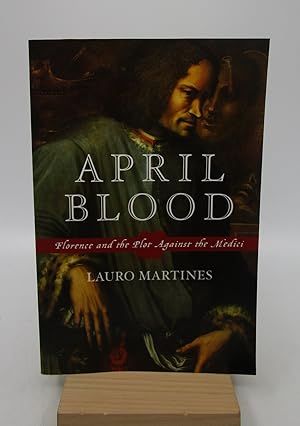 Immagine del venditore per April Blood: Florence and the Plot against the Medici venduto da Shelley and Son Books (IOBA)