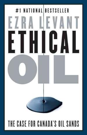 Imagen del vendedor de Ethical Oil : The Case for Canada's Oil Sands a la venta por GreatBookPrices