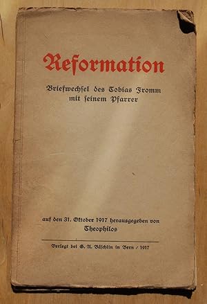 Reformation. Briefwechsel des Tobias Fromm mit seinem Pfarrer.