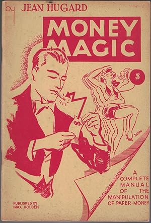 Money Magic: A Complete Manual of the Manipulation of Paper Money