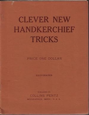 Clever New Handkerchief Tricks Contaning Twenty Handkerchief Tricks Taken from The Eagle Magician