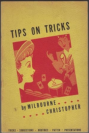 Tips on Tricks: Tricks, Suggestions, Routines, Patter, Openings, Closings, Presentations