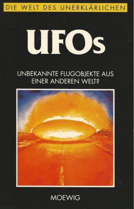 Die Welt des Unerklärlichen UFOs unbekannte Flugobjekte aus einer anderen Welt