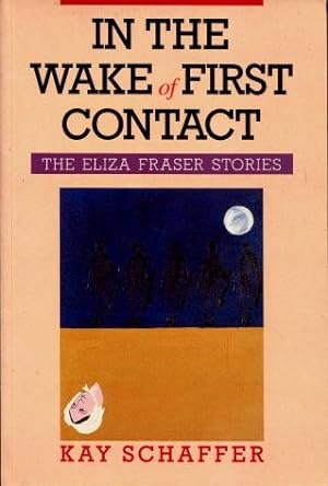 In the Wake of First Contact : The Eliza Fraser Stories