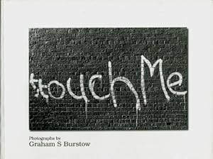 Touch Me : Photographs By Graham S. Burstow