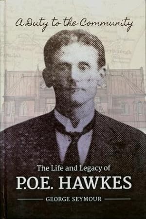 A Duty to the Community : The Life and Legacy of P.O.E. Hawkes