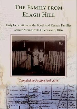 The Family from Elagh Hill : Early Generations of the Booth and Keenan Families Arrived Swan Cree...