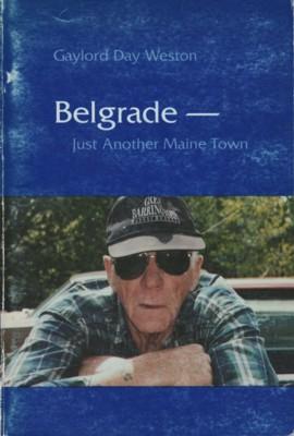 Seller image for Belgrade - Just Another Maine Town for sale by Reflection Publications
