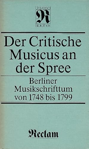 Immagine del venditore per Der Critische Musicus an der Spree. Berliner Musikschrifttum von 1748 bis 1799. Eine Dokumentation. venduto da Antiquariat an der Nikolaikirche