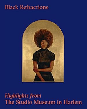 Bild des Verkufers fr Black Refractions: Highlights from The Studio Museum in Harlem by Choi, Connie H., Golden, Thelma, Jones, Kellie [Hardcover ] zum Verkauf von booksXpress