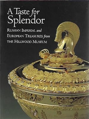 Imagen del vendedor de A Taste for Splendor: Russian Imperial and European Treasures from the Hillwood Museum a la venta por Hill Country Books