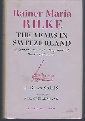 Imagen del vendedor de Rainer Maria Rllke: The Years in Switzerland. A Contribution fo the Biography of Rilke's Later Life a la venta por Turn-The-Page Books