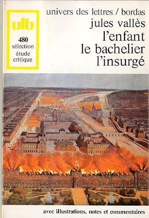 Bild des Verkufers fr L'enfant ; Le bachelier ; L'insurge: Extraits. Univers des lettres/bordas 480 : Selection, etude critique zum Verkauf von Versandantiquariat Sylvia Laue