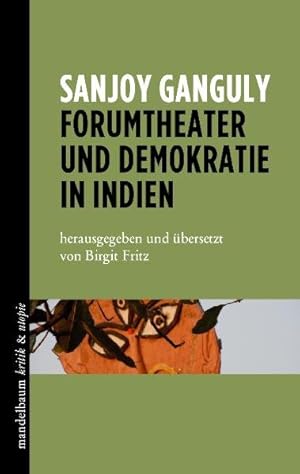 Bild des Verkufers fr Forumtheater und Demokratie in Indien herausgegeben und bersetzt von Birgit Fritz zum Verkauf von primatexxt Buchversand
