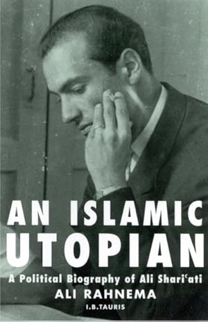 Image du vendeur pour Islamic Utopian : A Political Biography of Ali Shariati mis en vente par GreatBookPrices