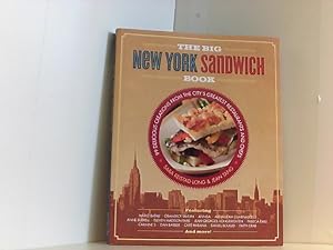 The Big New York Sandwich Book: 99 Delicious Creations from the City's Greatest Restaurants and C...
