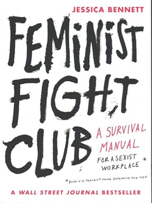 Seller image for Feminist Fight Club : A Survival Manual For a Sexist Workplace for sale by GreatBookPrices