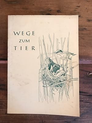 Wege zum Tier: Der beste Tierschutz ist die Kenntnis des Tieres und die Liebe zum Tier