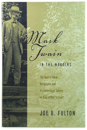 Bild des Verkufers fr Mark Twain in the Margins: The Quarry Farm Marginalia and A Connecticut Yankee in King Arthur's Court zum Verkauf von PsychoBabel & Skoob Books