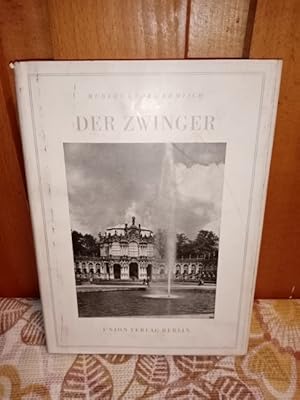 Der Zwinger zu Dresden : Mit Unterstützung d. Landesamtes f. Denkmalpflege, Dresden. Hubert Georg...