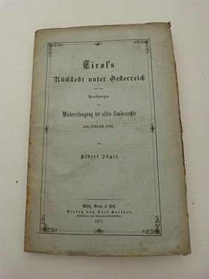 Bild des Verkufers fr Tirol's Rckkehr unter Oesterreich und seine Bemhungen zur WIedererlangung der alten Landesrechte von 1813 bis 1816. zum Verkauf von Antiquariat Bookfarm