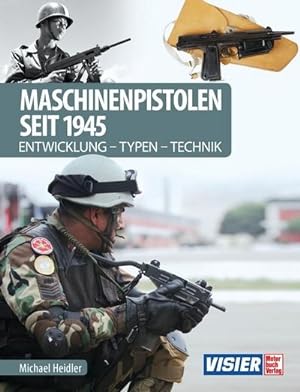 Bild des Verkufers fr Maschinenpistolen seit 1945 : Entwicklung - Typen - Technik zum Verkauf von AHA-BUCH GmbH