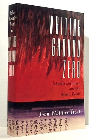 Seller image for Writing Ground Zero. Japanese Literature and the Atomic Bomb for sale by Oddfellow's Fine Books and Collectables