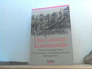 Das Geisterkommand : 1945 im Dschungel Asiens. -Die Geschichte einer hochdramatischen Rettungsakt...