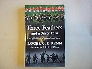 Seller image for Three Feathers and a Silver Fern: An Off-field History of the Wales-All Blacks Fixtures for sale by Carmarthenshire Rare Books