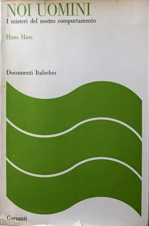 NOI UOMINI. I MISTERI DEL NOSTRO COMPORTAMENTO