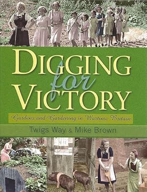 Bild des Verkufers fr Digging for Victory. Gardens and Gardening in Wartime Britain. zum Verkauf von C. Arden (Bookseller) ABA