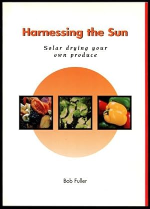 Seller image for Harnessing the sun : solar drying your own produce. for sale by Lost and Found Books