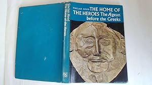 Seller image for The Home of the Heroes. The Aegean before the Greeks for sale by Goldstone Rare Books