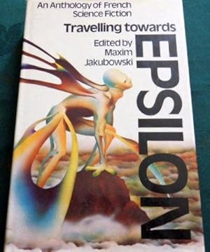 Travelling Towards Epsilon. An Anthology Of French Sci-Fi