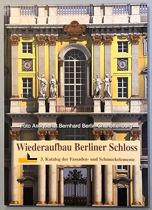Wiederaufbau Berliner Schloss. 3. Katalog der Fassaden- und