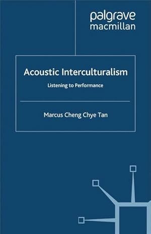 Imagen del vendedor de Acoustic Interculturalism : Listening to Performance a la venta por AHA-BUCH GmbH