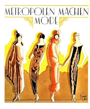 Metropolen Machen Mode : Haute Couture der Zwanziger Jahre :