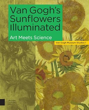 Imagen del vendedor de Van Gogh's Sunflowers Illuminated : Art Meets Science a la venta por GreatBookPrices