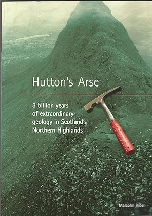 Image du vendeur pour Hutton's Arse: 3 Billion Years of Extraordinary Geology in Scotland's Northern Highlands mis en vente par Deeside Books