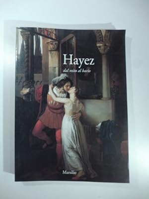 Bild des Verkufers fr Hayez dal mito al bacio zum Verkauf von Coenobium Libreria antiquaria