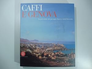 Seller image for Caffi e Genova. La percezione del paesaggio ligure for sale by Coenobium Libreria antiquaria