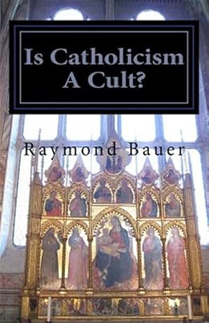 Immagine del venditore per Is Catholicism a Cult?: Revealed - The True Nature of Roman Catholicism venduto da GreatBookPrices