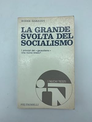 La grande svolta del socialismo. I principi del garaudismo. Una nuova eresia?