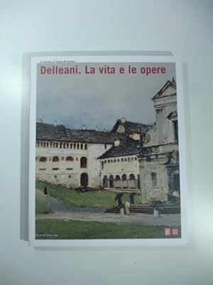 Bild des Verkufers fr Delleani. La vita e le opere zum Verkauf von Coenobium Libreria antiquaria