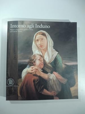 Bild des Verkufers fr Intorno agli Induno. Pittura e scultura tra genere e storia nel Canton Ticino zum Verkauf von Coenobium Libreria antiquaria