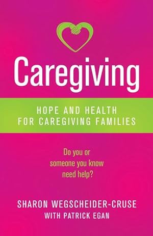 Seller image for Caregiving: Hope and Health for Caregiving Families by Wegscheider-Cruse, Sharon, Egan, Patrick [Paperback ] for sale by booksXpress