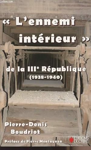 Seller image for L'ennemi intrieur" de la IIIe Rpublique (1938-1940) for sale by Le-Livre