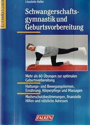 Seller image for Schwangerschaftsgymnastik und Geburtsvorbereitung. Reihe: ElternRatgeber. for sale by Ant. Abrechnungs- und Forstservice ISHGW