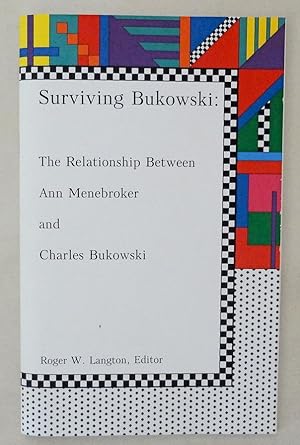 Image du vendeur pour Surviving Bukowski The Relationship Between Ann Menebroker and Charles Bukowski. mis en vente par Abacus Books, ABAA/ILAB