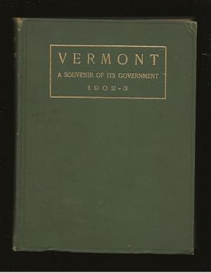 Vermont: A Souvenir Of Its Government 1902-1903